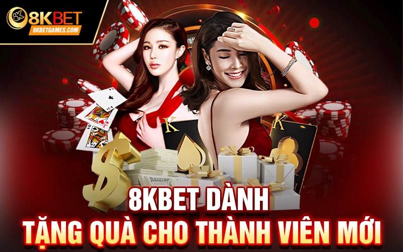 8KBET dành tặng quà cho thành viên mới