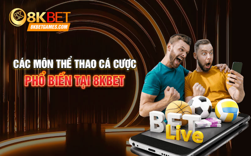 Các môn thể thao cá cược phổ biến tại 8KBET