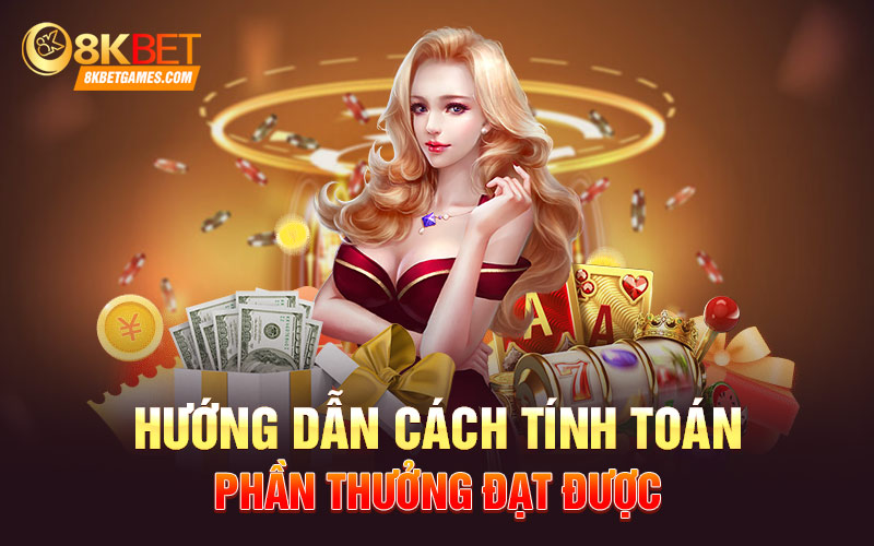 Hướng dẫn cách tính toán phần thưởng đạt được