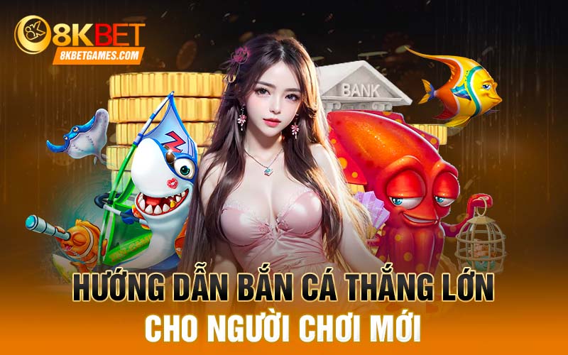 Hướng dẫn bắn cá thắng lớn cho người chơi mới